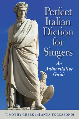 Dizione italiana perfetta per cantanti: Una guida autorevole - Perfect Italian Diction for Singers: An Authoritative Guide