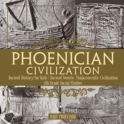 Civiltà fenicia - Storia antica per bambini Antica civiltà semitica talassocratica Studi sociali di quinta elementare - Phoenician Civilization - Ancient History for Kids Ancient Semitic Thalassocratic Civilization 5th Grade Social Studies