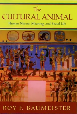 L'animale culturale: natura umana, significato e vita sociale - The Cultural Animal: Human Nature, Meaning, and Social Life