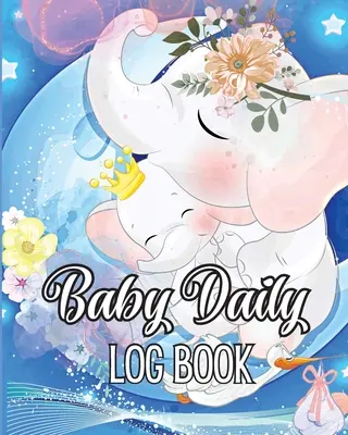 Diario giornaliero del bambino: Taccuino di monitoraggio per neonati e bambini piccoli per annotare le pappe, gli orari del sonno, la salute e le provviste necessarie. Ideale per i neogenitori - Baby Daily Logbook: Babies and Toddlers Tracker Notebook to Keep Record of Feed, Sleep Times, Health, Supplies Needed. Ideal For New Paren