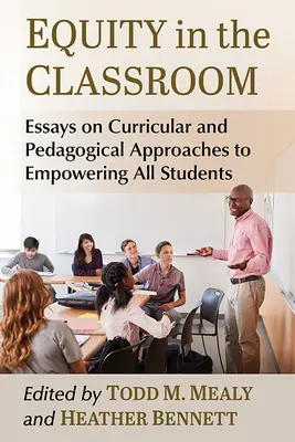 Equità in classe: Saggi sugli approcci curriculari e pedagogici per l'emancipazione di tutti gli studenti - Equity in the Classroom: Essays on Curricular and Pedagogical Approaches to Empowering All Students