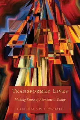Vite trasformate: Dare un senso all'espiazione oggi - Transformed Lives: Making Sense of Atonement Today