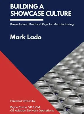 Costruire una cultura della vetrina: Chiavi potenti e pratiche per la produzione - Building a Showcase Culture: Powerful and Practical Keys for Manufacturing