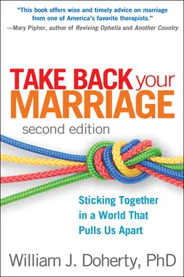 Riprendetevi il vostro matrimonio: Rimanere uniti in un mondo che ci separa - Take Back Your Marriage: Sticking Together in a World That Pulls Us Apart