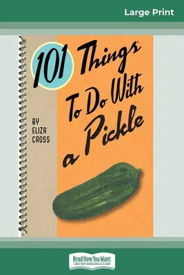 101 cose da fare con un sottaceto (edizione a stampa grande 16pt) - 101 Things to do with a Pickle (16pt Large Print Edition)