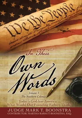 In Their Own Words, Volume 3, Le Colonie del Sud: L'America senza Dio di oggi. . . Cosa penserebbero i nostri padri fondatori? - In Their Own Words, Volume 3, The Southern Colonies: Today's God-less America . . . What Would Our Founding Fathers Think?
