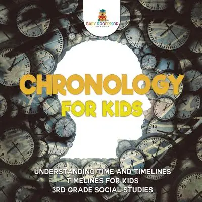 Cronologia per bambini - Capire il tempo e le linee temporali Linee temporali per bambini Studi sociali di terza elementare - Chronology for Kids - Understanding Time and Timelines Timelines for Kids 3rd Grade Social Studies