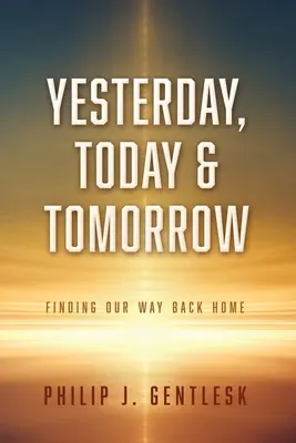 Ieri, oggi e domani: Ritrovare la strada di casa - Yesterday, Today & Tomorrow: Finding Our Way Back Home