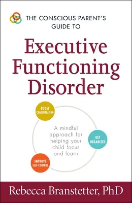 La guida del genitore consapevole al disturbo del funzionamento esecutivo: Un approccio consapevole per aiutare il bambino a concentrarsi e a imparare - The Conscious Parent's Guide to Executive Functioning Disorder: A Mindful Approach for Helping Your Child Focus and Learn