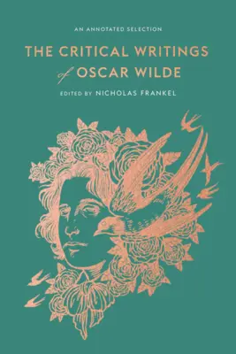 Gli scritti critici di Oscar Wilde: Una selezione commentata - The Critical Writings of Oscar Wilde: An Annotated Selection