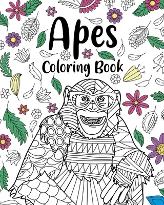 Libri da colorare sulle scimmie: Mandala floreale da colorare, Libro da colorare per gli amanti degli animali, Migliori regali per le scimmie - Apes Coloring Books: Floral Mandala Coloring Pages, Animal Lovers Coloring Book, Best Gifts for Apes