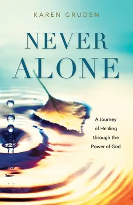 Mai soli: Un viaggio di guarigione attraverso la potenza di Dio - Never Alone: A Journey of Healing through the Power of God