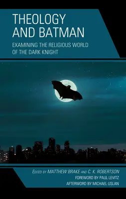 Teologia e Batman: esaminare il mondo religioso del Cavaliere Oscuro - Theology and Batman: Examining the Religious World of the Dark Knight