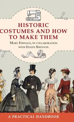 Costumi storici e come realizzarli (Dover Fashion and Costumes) - Historic Costumes and How to Make Them (Dover Fashion and Costumes)
