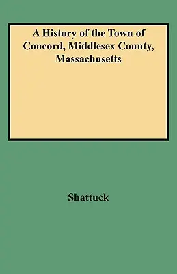 Storia della città di Concord, contea di Middlesex, Massachusetts - History of the Town of Concord, Middlesex County, Massachusetts