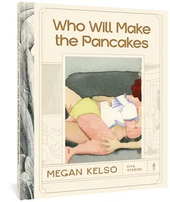 Chi farà i pancake: Cinque storie - Who Will Make the Pancakes: Five Stories