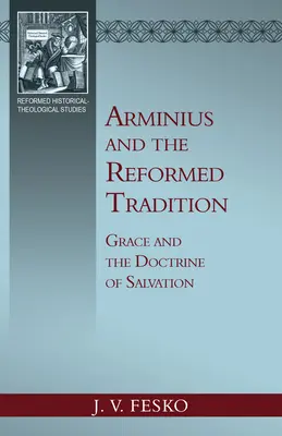 Arminio e la tradizione riformata: La grazia e la dottrina della salvezza - Arminius and the Reformed Tradition: Grace and the Doctrine of Salvation