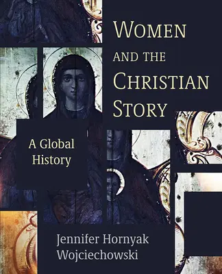 Le donne e la storia cristiana: Una storia globale - Women and the Christian Story: A Global History