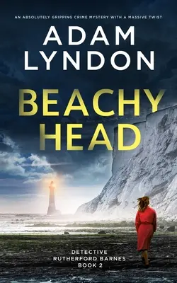 TESTA DI SPIAGGIA un giallo assolutamente avvincente con un enorme colpo di scena - BEACHY HEAD an absolutely gripping crime mystery with a massive twist