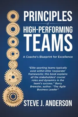 Principi delle squadre ad alto rendimento: Il progetto di un coach per l'eccellenza - Principles of High Performing Teams: A Coach's Blueprint for Excellence