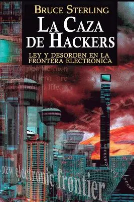 La Caza de Hackers: Legge e distruzione alla frontiera elettronica - La Caza de Hackers: Ley y Desorden en la Frontera Electrnica