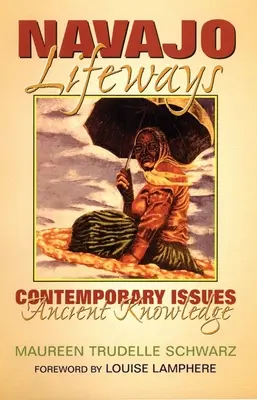 Modi di vita Navajo: Questioni contemporanee, conoscenze antiche - Navajo Lifeways: Contemporary Issues, Ancient Knowledge