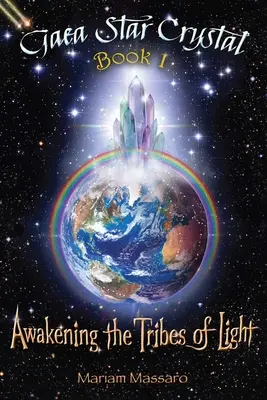 Il cristallo della stella di Gea: Risvegliare le tribù della luce - Gaea Star Crystal: Awakening the Tribes of Light