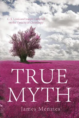 Il vero mito: C.S. Lewis e Joseph Campbell sulla veridicità del cristianesimo - True Myth: C.S. Lewis and Joseph Campbell on the Veracity of Christianity