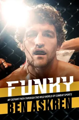 Funky: Il mio percorso sfidante nel mondo selvaggio degli sport da combattimento - Funky: My Defiant Path Through the Wild World of Combat Sports