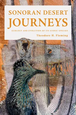 Viaggi nel deserto di Sonoran: Ecologia ed evoluzione delle sue specie iconiche - Sonoran Desert Journeys: Ecology and Evolution of Its Iconic Species