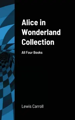 Collezione di Alice nel Paese delle Meraviglie: Tutti e quattro i libri - Alice in Wonderland Collection: All Four Books