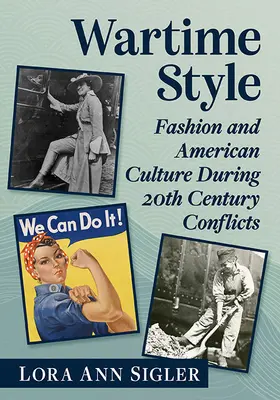 Lo stile del tempo di guerra: La moda e la cultura americana durante i conflitti del XX secolo - Wartime Style: Fashion and American Culture During 20th Century Conflicts