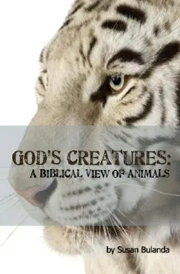 Le creature di Dio: Una visione biblica degli animali - God's Creatures: A Biblical View of Animals