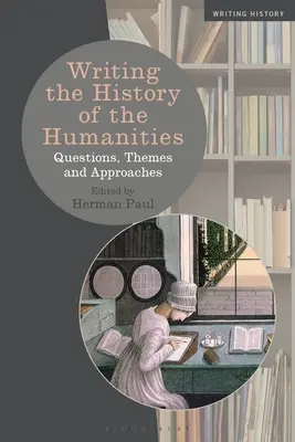 Scrivere la storia delle scienze umane: Domande, temi e approcci - Writing the History of the Humanities: Questions, Themes, and Approaches