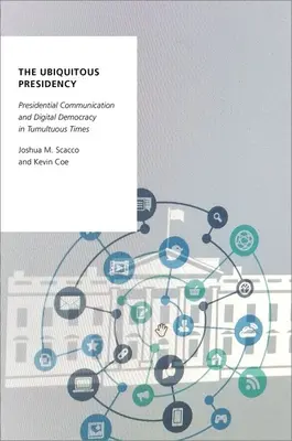 La presidenza ubiqua: Comunicazione presidenziale e democrazia digitale in tempi tumultuosi - The Ubiquitous Presidency: Presidential Communication and Digital Democracy in Tumultuous Times