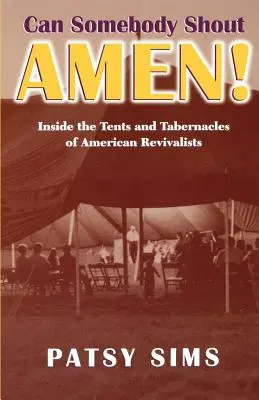 Qualcuno gridi Amen! Dentro le tende e i tabernacoli dei revivalisti americani - Can Somebody Shout Amen! Inside the Tents and Tabernacles of American Revivalists