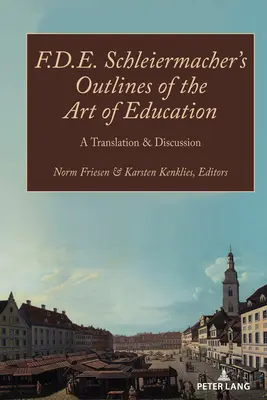 Schemi dell'arte dell'educazione di F.D.E. Schleiermacher; traduzione e discussione - F.D.E. Schleiermacher's Outlines of the Art of Education; A Translation & Discussion