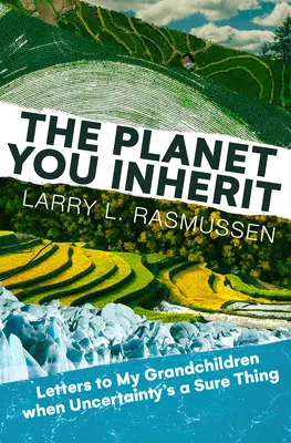 Il pianeta che erediterete: Lettere ai miei nipoti quando l'incertezza è una cosa sicura - The Planet You Inherit: Letters to My Grandchildren When Uncertainty's a Sure Thing