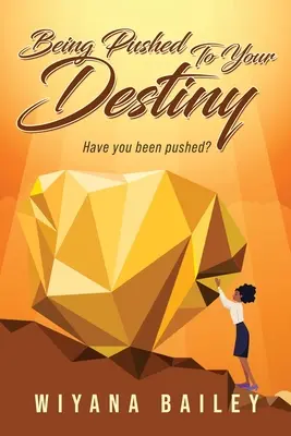 Essere spinti verso il proprio destino: Siete stati spinti? - Being Pushed To Your Destiny: Have You Been Pushed?