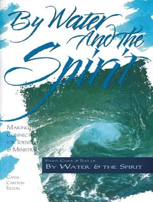 Per acqua e per spirito: Creare connessioni per l'identità e il ministero - By Water and the Spirit: Making Connections for Identity and Ministry