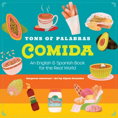 Tons of Palabras: Comida: Un libro in inglese e spagnolo per il mondo reale - Tons of Palabras: Comida: An English & Spanish Book for the Real World