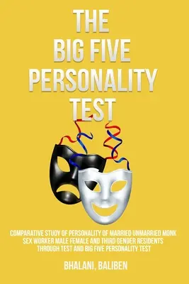 Studio comparativo della personalità di monaci sposati e non sposati, lavoratori del sesso maschi e femmine e residenti di terzo sesso attraverso il test e i Big Five personality tes - Comparative study of personality of married unmarried monk sex worker male female and third gender residents through test and Big Five personality tes