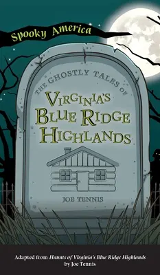 Racconti fantasma delle Blue Ridge Highlands della Virginia - Ghostly Tales of Virginia's Blue Ridge Highlands