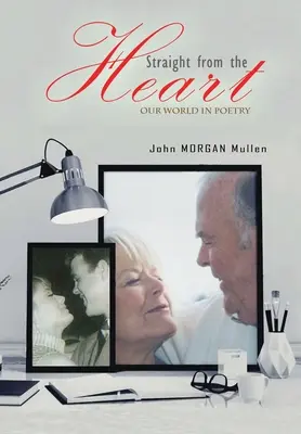 Dritto dal cuore: Il nostro mondo in poesia - Straight from the Heart: Our World in Poetry