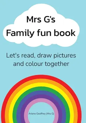 Il libro di divertimento della famiglia della signora G: Leggiamo storie, disegniamo e coloriamo insieme. - Mrs G's Family Fun Book: Let's Read Stories, Draw Pictures and Colour Together.