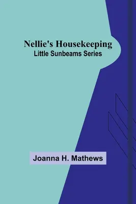 Le faccende di casa di Nellie; Serie Piccoli raggi di sole - Nellie's Housekeeping; Little Sunbeams Series