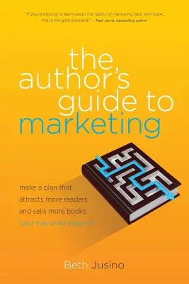 La guida dell'autore al marketing: Un piano per attirare più lettori e vendere più libri (che potrebbe anche piacervi) - The Author's Guide to Marketing: Make a Plan That Attracts More Readers and Sells More Books (You May Even Enjoy It)