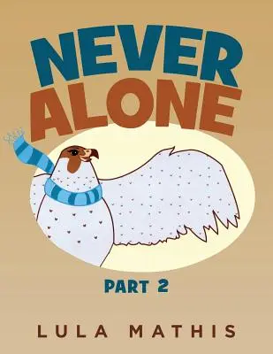 Mai soli: parte 2 - Never Alone: part 2