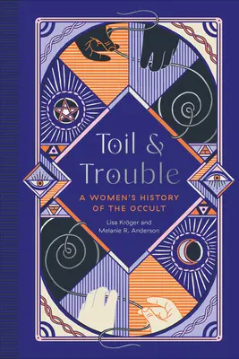 Fatica e problemi: una storia femminile dell'occulto - Toil and Trouble: A Women's History of the Occult