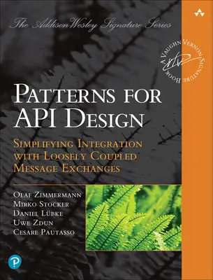 Modelli per la progettazione di API: Semplificare l'integrazione con scambi di messaggi ad accoppiamento libero - Patterns for API Design: Simplifying Integration with Loosely Coupled Message Exchanges